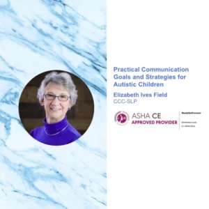 Practical Communication Goals and Strategies for Autistic Children