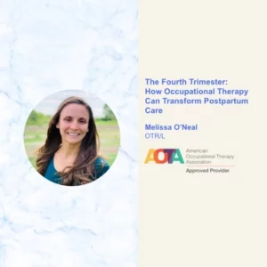 The Fourth Trimester: How Occupational Therapy Can Transform Postpartum Care