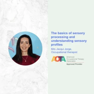 The basics of sensory processing and understanding sensory profiles