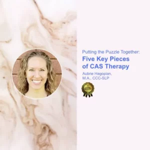 Putting the Puzzle Together: Five Key Pieces of CAS Therapy