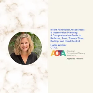 Infant Functional Assessment & Intervention Planning: A Comprehensive Guide to Reflexes, Tone, Tummy Time, Rolling, and Head Control
