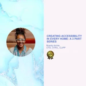 Creating Accessibility in Every Home: A 3 Part Series